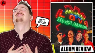 Red Hot Chili Peppers - Unlimited Love | Album Review